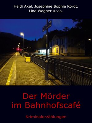 cover image of Der Mörder im Bahnhofscafé